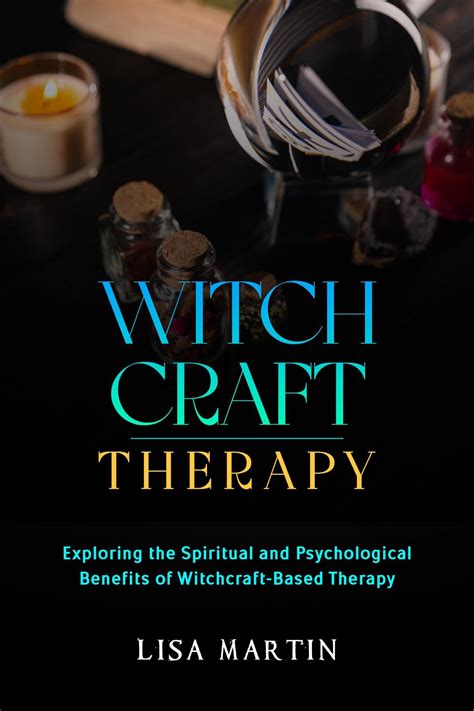 Magickal Healing: Transforming Your Life with Witchcraft Therapy